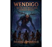 Wendigo - Wenn der Wald den Hunger weckt
