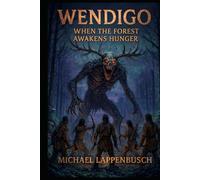 Wendigo - When the Forest Awakens Hunger