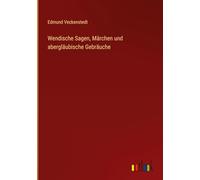 Wendische Sagen, Märchen und abergläubische Gebräuche