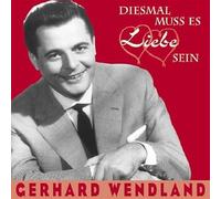Wendland,Gerhard - Diesmal Muss Es Liebe Sein
