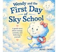 Wendy and the First Day of Sky School: A gentle story about courage, curiosity, and believing in yourself. (Growing Rainbows)
