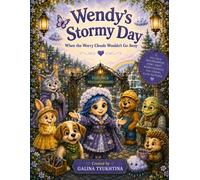 Wendy’s Stormy Day: When the Worry Clouds Wouldn’t Go Away (Feelings Neighborhood Storybooks)