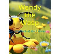 Wendy the Wasp: Little book of short stories
