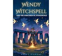 Wendy Witchspell and the Sorcerer of Stonehenge