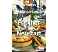 Wendys Lieblingsrezepte - Frischer Neustart: 25 Rezepte für den frischen kulinarischen Neustart