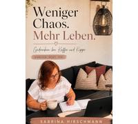 Weniger Chaos. Mehr Leben: Gedanken bei Kaffee und Kippe