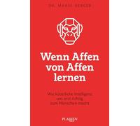 Wenn Affen von Affen lernen: Wie künstliche Intelligenz uns erst richtig zum Menschen macht