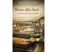 WENN ALLES LÄUFT - UND TROTZDEM ETWAS FEHLT: Ein Roman aus dem Leben hinter der Fleischtheke