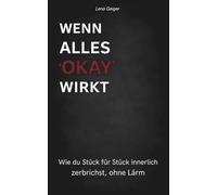 Wenn alles ,OKAY" Wirkt: Wie du Stück für Stück innerlich zerbrichst, ohne Lärm