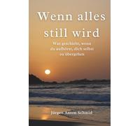 Wenn alles still wird: Was geschieht, wenn du aufhörst, dich selbst zu übergehen (Der Weg zur inneren Klarheit)