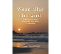 Wenn alles still wird: Was geschieht, wenn du aufhörst, dich selbst zu übergehen (Der Weg zur inneren Klarheit)