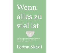 Wenn alles zu viel ist: Ein Überlebensbuch für starke Frauen, die nicht mehr können, aber trotzdem weitermachen müssen. (Leben nach Narzissten - Heilung, Wiederaufbau und innere Freiheit)