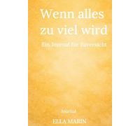 Wenn alles zu viel wird: Ein Journal für Zuversicht