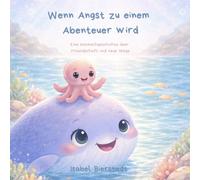 Wenn Angst zu einem Abenteuer wird: Eine Mutmachgeschichte über Freundschaft und neue Wege