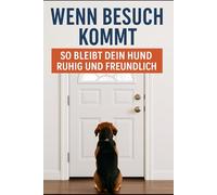 Wenn Besuch kommt: So bleibt dein Hund ruhig und freundlich