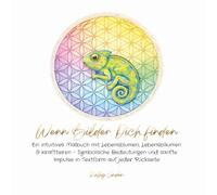 Wenn Bilder Dich finden: Ein intuitives Malbuch mit Lebensblumen, Lebensbäumen & Krafttieren - Sanfte Impulse in Form von symbolischen Bedeutungen auf jeder Rückseite