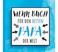Wenn Buch für den Besten Papa der Welt | Einzigartiges Geschenk für Papa zum Geburtstag Vatertag Weihnachten Ostern: Persönliches Geschenkbuch für ... und witzigen Sprüchen für jede Lebenslage