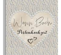 Wenn Buch zur Perlenhochzeit - Das perfekte Geschenk zum 30. Hochzeitstag - Einzigartiges Geschenkbuch für das Ehepaar mit 22 liebevollen und witzigen ... Geld oder Gutschein kreativ verschenken