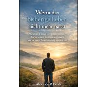 Wenn das bisherige Leben nicht mehr passt: Warum viele in der Lebensmitte spüren, dass sie so nicht weitermachen können - und wie innere Neuorientierung möglich wird (Midlife und Lebensüberforderung)