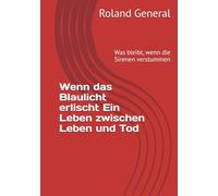 Wenn das Blaulicht erlischt Ein Leben zwischen Leben und Tod: Was bleibt, wenn die Sirenen verstummen