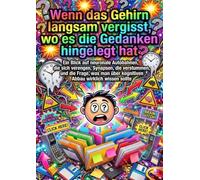 Wenn das Gehirn langsam vergisst, wo es die Gedanken hingelegt hat