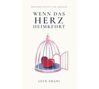 Wenn das Herz heimkehrt - Zwischen Dunya und Akhirah: Eine Sammlung islamischer Weisheiten, Zitate und Duas