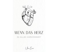 Wenn das Herz zu Allah zurückkehrt - Poetische Worte für Herz, Iman und Vertrauen: - Gedichte, Duʿā und Gedanken für die Seele