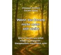 Wenn das Innere nicht mehr still bleibt. Wie wir lernen, uns selbst wieder zu begegnen - therapeutisch, menschlich, echt.
