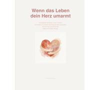 Wenn das Leben dein Herz umarmt - ein Begleiter für Kinder von 8-12 Jahren, um Gefühle zu verstehen und mutig mit ihnen umzugehen.: Dein 60-Tage-Journal für Mut, Selbstwert & kleine Wunder
