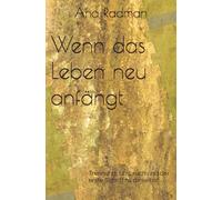 Wenn das Leben neu anfängt: Trennung, Umbruch und der erste Schritt zu dir selbst (Die innere Landkarte - Psychologische Orientierung für Beziehung, Umbruch und innere Reifung)