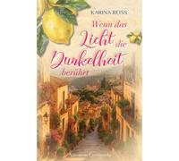 Wenn das Licht die Dunkelheit berührt - Amoroso Crescendo: Ein emotionaler Liebesroman über Musik, zweite Chancen und die Magie Siziliens