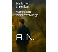 Wenn das Meer schweigt: Die Santoro Chroniken