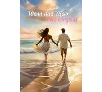 Wenn das Meer uns vergisst: Ein berührender Liebesroman über Wiedersehen, Vergessen und ewige Liebe