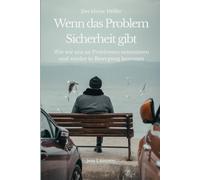 Wenn das Problem Sicherheit gibt: Wie wir uns an Problemen orientieren und Schritt für Schritt wieder in Bewegung kommen (Der kleine Helfer)