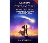 Wenn das Sternenlicht sich an uns erinnert: Eine Romantasy über Wiedergeburt, Macht und eine Liebe, die sich weigerte zu sterben