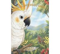 Wenn das Video endet A5: Eine Geschichte über einen Jungen, einen Kakadu und das, was man im Internet nicht sieht (WILD Moments - Geschichten über Papageien, Empathie und echtes Tierverständnis A5)