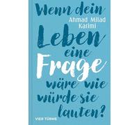 Wenn dein Leben eine Frage wäre, wie würde sie lauten?: Wie wir leben können, ohne alles im Griff zu haben