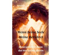Wenn deine Seele meine berührt: Dieses geheime Band, das nur Seelen spüren (Die Seele im Licht)