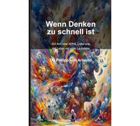 Wenn Denken zu schnell ist: Ein Arzt über ADHS, Liebe und das Leben mit voller Lautstärke