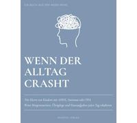 Wenn der Alltag crasht: Der Ratgeber für Eltern neurodivergenter Kinder: Meltdowns, Wutanfälle und Reizüberflutung bei ADHS, Autismus und PDA verstehen und den Alltag entspannen