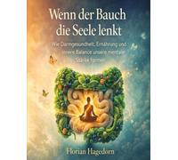 Wenn der Bauch die Seele lenkt: Wie Darmgesundheit, Ernährung und innere Balance unsere mentale Stärke formen