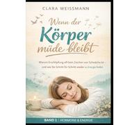 Wenn der Körper müde bleibt: Warum Erschöpfung oft kein Zeichen von Schwäche ist - und wie Sie Schritt für Schritt wieder zu Energie finden (Hormone & Energie)