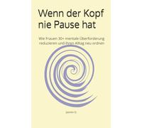 Wenn der Kopf nie Pause hat: Wie Frauen 30+ mentale Überforderung reduzieren und ihren Alltag neu ordnen