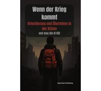 Wenn der Krieg kommt - Orientierung und Überleben in der Krise: Und was die KI rät