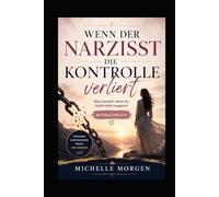 Wenn der Narzisst die Kontrolle verliert: Was passiert, wenn du nicht mehr reagierst - Mitmachbuch