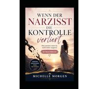 Wenn der Narzisst die Kontrolle verliert: Was passiert, wenn du nicht mehr reagierst - Mitmachbuch