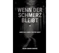Wenn der Schmerz bleibt - aber das Leben weitergeht