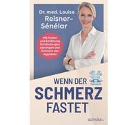 Wenn der Schmerz fastet: Mit Fasten und Ernährung Entzündungen beruhigen und Schmerz neu regulieren