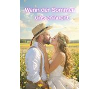 Wenn der Sommer uns erinnert: - Roman/ Gefühlsvolle Zweite Chance - Liebesroman den du niemals vergisst/ Taschenbuch/ Warmherzig