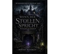 Wenn der Stollen spricht: Das Erwachen von Tiefenbruch (Die Schwarzen Pforten von Thalor)